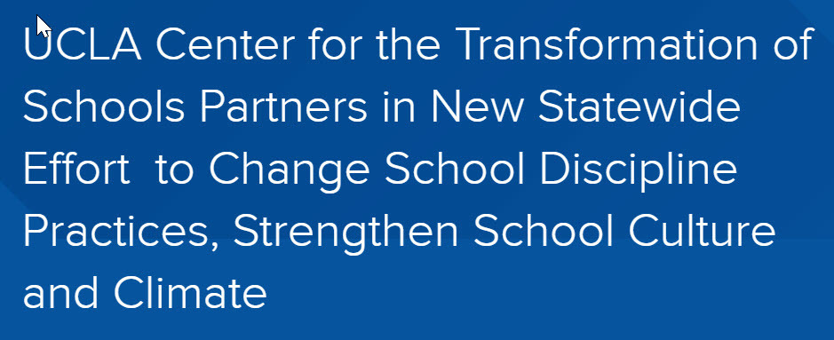 UCLA Center for Transformation of Schools Partners in New Statewide Effort to Change School Discipline Practices, Strengthen School Culture and Climate
