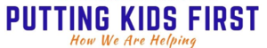Putting Kids First -- How We are Helping